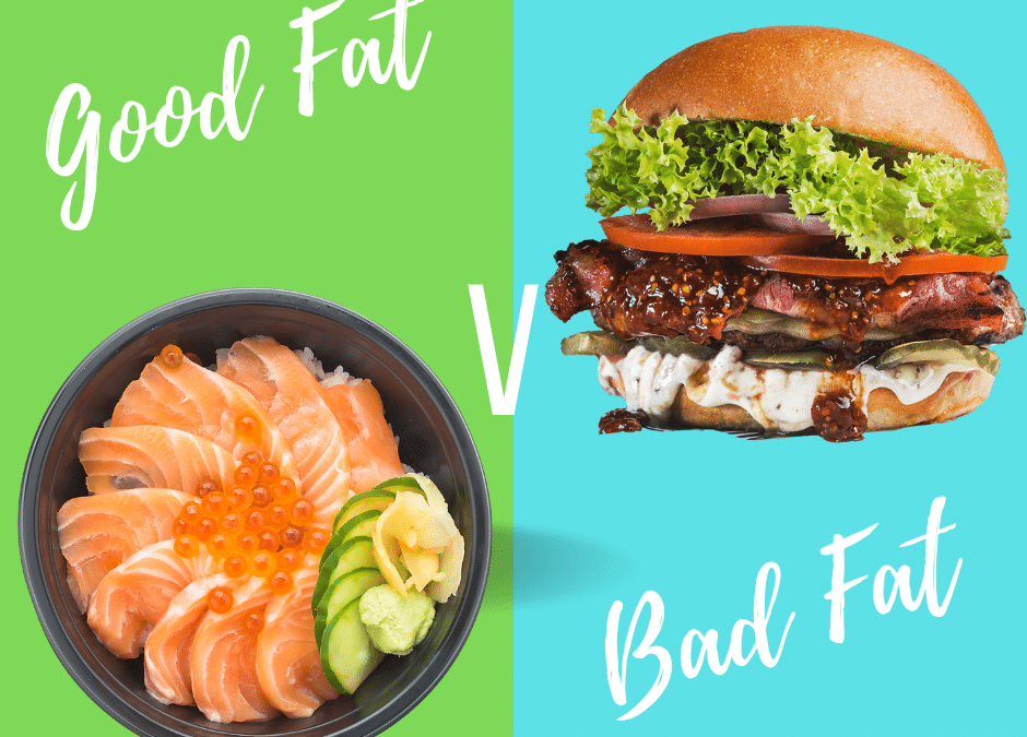 What’s the difference between ‘Good’ fat V’s ‘Bad’ Fat?